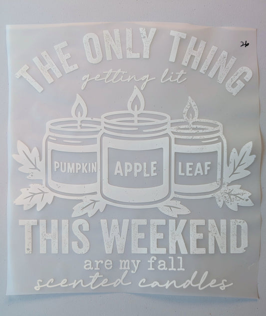 Shirt Design - The Only Thing Getting Lit This Weekend Are My Fall Scented Candles